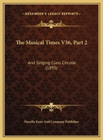 The Musical Times V36, Part 2: And Singing Class Circular 1120962749 Book Cover