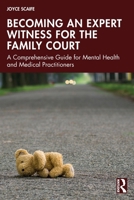 Becoming an Expert Witness for the Family Court: A Comprehensive Guide for Mental Health and Medical Practitioners 1032591862 Book Cover