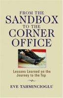From the Sandbox to the Corner Office: Lessons Learned on the Journey to the Top 047178883X Book Cover