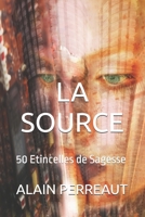 LA SOURCE: 50 Etincelles de Sagesse (French Edition) B0FB3M8PWS Book Cover