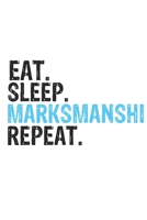 Eat Sleep Marksmanship Repeat Best Gift for Marksmanship Fans Notebook A beautiful: Lined Notebook / Journal Gift, Marksmanship Cool quote, 120 Pages, 6 x 9 inches, Personal Diary, Best Gift for Marks 1679816012 Book Cover
