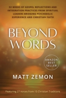 Beyond Words: 52 Weeks of Gospel Reflections and Integration Practices from Spiritual Leaders Bridging Psychedelic Experience and Christian Faith B0G5D75YML Book Cover