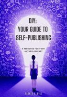 DIY: Your Guide to Self-Publishing: A Resource for Your Author Journey B0DP2WQ87L Book Cover