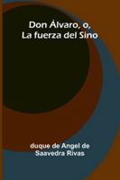Don Álvaro, O, La Fuerza Del Sino 9373056786 Book Cover
