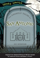 The Ghostly Tales of San Antonio 1467198129 Book Cover