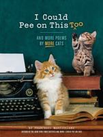 I Could Pee on This, Too: And More Poems by More Cats 1452132941 Book Cover