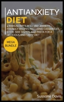 Antianxiety Diet: MEGA BUNDLE - 4 Manuscripts in 1 - 160+ Anxiety - friendly recipes including casseroles, stew, side dishes, and pasta for a delicious and tasty diet 1664063757 Book Cover