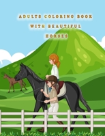 Adults Coloring Book With Beautiful Horses: cute horse coloring books B0BBY2JQ96 Book Cover