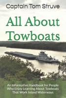 All about Towboats: An Informative Handbook for People Who Enjoy Learning about Towboats That Work Inland Waterways 1979539626 Book Cover