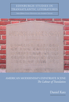 American Modernism's Expatriate Scene: The Labour of Translation (Edinburgh Studies in Transatlantic Literatures) 0748691219 Book Cover