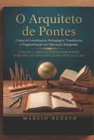 O Arquiteto de Pontes: Como a Coordenação Pedagógica Transforma a Fragmentação em Educação Integrada. (Portuguese Edition) B0H8BFSR8N Book Cover
