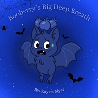 Booberry’s Big Deep Breath: A snuggly bat story for when you’re feeling nervous B0FPBCQGSW Book Cover