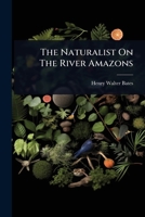 The Naturalist On The River Amazons 1024932311 Book Cover