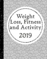 Weight Loss, Fitness and Activity 2019: With Coloring Feature - Making It Easier to Get Fit! 1723775401 Book Cover