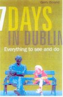 Seven Days in Dublin: Everything to See and Do 0717130789 Book Cover