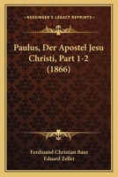 Paulus, Der Apostel Jesu Christi, Part 1-2 (1866) 116022319X Book Cover