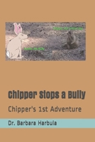 Chipper Stops a Bully : Chipper's 1st Adventure 1973218909 Book Cover