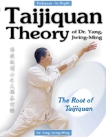 Taijiquan Theory of Dr. Yang, Jwing-Ming: The Root of Taijiquan 0940871432 Book Cover