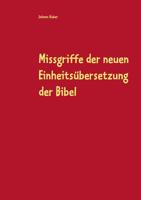 Missgriffe der neuen Einheitsübersetzung der Bibel (German Edition) 3749454787 Book Cover
