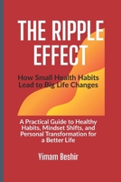 The Ripple Effect: How Small Health Choices Lead to Big Life Changes B0DSL6JSXV Book Cover