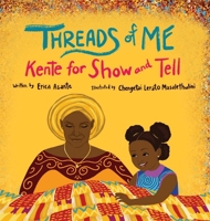 Threads of Me: Kente for Show and Tell B0BMPJ8DYC Book Cover