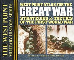 West Point Atlas for the Great War: Strategies and Tactics Of The First World War (West Point Military History) 0757001599 Book Cover