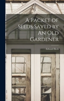 A Packet of Seeds Saved by An Old Gardener 1017306699 Book Cover