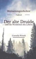 Der alte Druide und die Weisheiten des Lebens: Motivationsgeschichten 1983223158 Book Cover