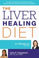 The Liver Healing Diet: The MD's Nutritional Plan to Eliminate Toxins, Reverse Fatty Liver Disease and Promote Good Health 1612434444 Book Cover