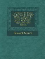 Le Théâtre de l'âme: Les Enfants de Lucifer (Drame Antique). La Soeur gardienne (Drame Moderne)... 1273661737 Book Cover