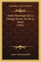 Traité Historique De La Liturgie Sacrée, Ou De La Messe 1142823741 Book Cover