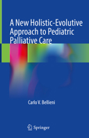 A New Holistic-Evolutive Approach to Pediatric Palliative Care 3030962555 Book Cover