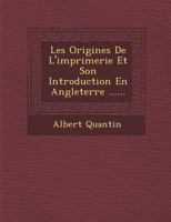 Les Origines de L'Imprimerie Et Son Introduction En Angleterre ...... 1148776893 Book Cover