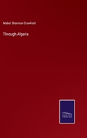 Through Algeria 1022102923 Book Cover