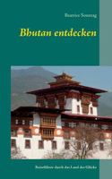 Bhutan entdecken: Reiseführer durch das Land des Glücks 3732261743 Book Cover