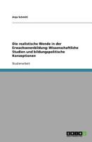 Die realistische Wende in der Erwachsenenbildung: Wissenschaftliche Studien und bildungspolitische Konzeptionen 364085876X Book Cover