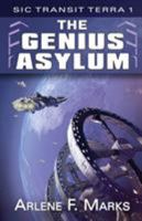 The Genius Asylum: Sic Transit Terra Book 1 1770531238 Book Cover