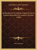 Recherches Sur Le Systeme Cutane Et Sur Le Systeme Musculaire Du Lombric Terrestre (1890) 1167464575 Book Cover