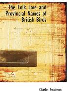 The Folklore and Provincial Names of British Birds 9389525500 Book Cover