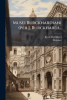 Musei Burckhardiani (per J. Burckhard)... 127432971X Book Cover
