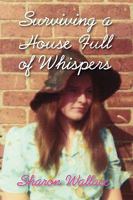 Surviving a House Full of Whispers 1932690905 Book Cover