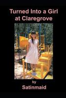 Turned Into a Girl at Claregrove 151909924X Book Cover