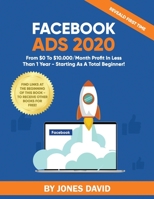 Facebook Ads 2020: From $0 To $10.000/Month Profit In Less Than 1 Year - Starting As a Total Beginner! 1710208295 Book Cover
