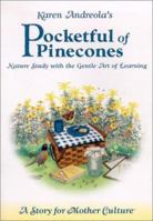 Pocketful of Pinecones: Nature Study With the Gentle Art of Learning : A Story for Mother Culture 1889209031 Book Cover