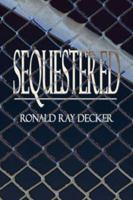 Sequestered 1413711863 Book Cover