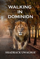 Walking in Dominion 8195580092 Book Cover