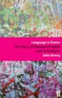 Language is Power: The Story of Standard English and Its Enemies 0571190472 Book Cover