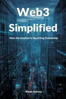 Web3 Simplified: How the Internet Is Rewriting Ownership 9374596407 Book Cover