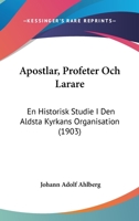 Apostlar, Profeter Och Larare: En Historisk Studie I Den Aldsta Kyrkans Organisation (1903) 1160041792 Book Cover
