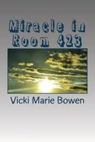 Miracle in Room 423: The Long Journey 1545118760 Book Cover